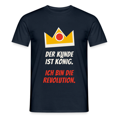 Der Kunde ist König. Ich bin die Revolution. Motiv-T-Shirt für Männer, Farbe Navy