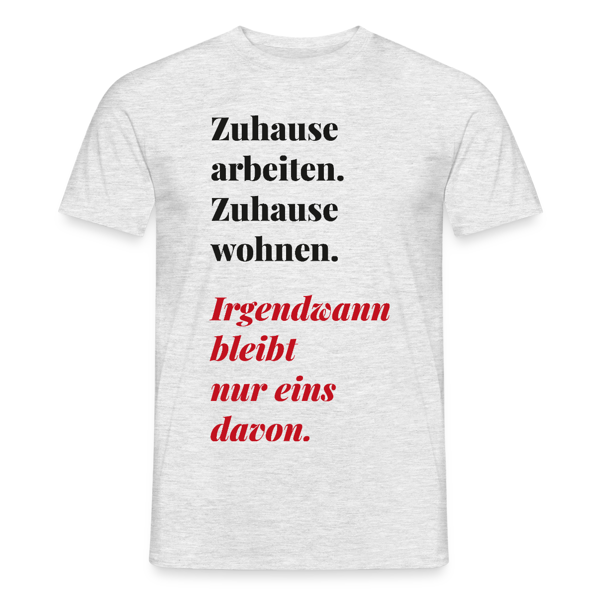 Zuhause arbeiten, zuhause wohnen Motiv-T-Shirt für Männer, Farbe Grau meliert