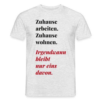 Zuhause arbeiten, zuhause wohnen Motiv-T-Shirt für Männer, Farbe Grau meliert