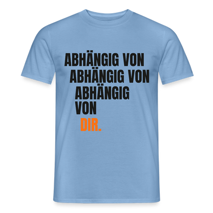 Abhängig von abhängig von abhängig von dir. Motiv-T-Shirt für Männer, Farbe Carolina Blue