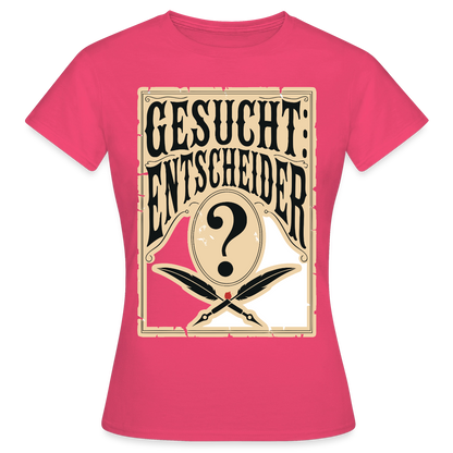 Gesucht: Entscheider. Steckbrief-Motiv Motiv-T-Shirt für Frauen, Farbe Azalea