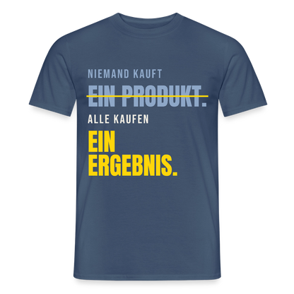 Niemand kauft ein Produkt. Alle kaufen ein Ergebnis. Motiv-T-Shirt für Männer, Farbe Dunkles Denimblau