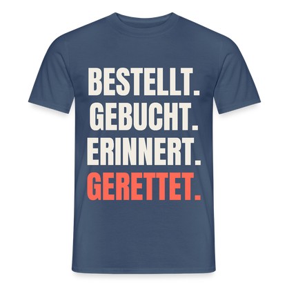 Bestellt. Gebucht. Erinnert. Gerettet. Motiv-T-Shirt für Männer, Farbe Dunkles Denimblau