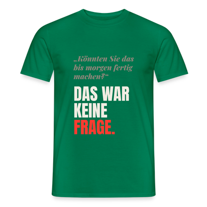 "Das war keine Frage." Motiv-T-Shirt für Männer, Farbe Kelly Green