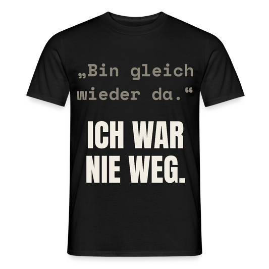 Ich war nie weg Motiv-T-Shirt für Männer, Farbe Schwarz