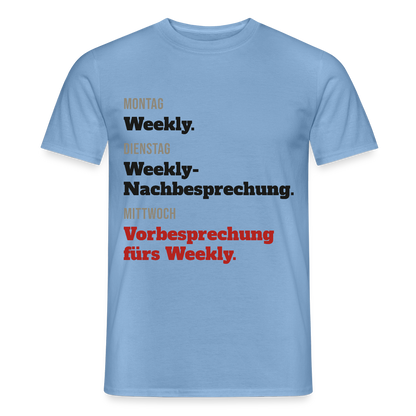 "Montag Weekly. Dienstag Weekly-Nachbesprechung. Mittwoch Vorbesprechung fürs Weekly." Motiv-T-Shirt für Männer, Farbe Carolina Blue