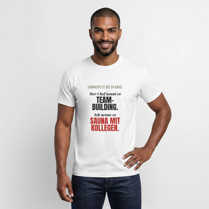 "Der Chef nennt es Teambuilding. Ich nenne es Sauna mit Kollegen." Motiv-T-Shirt für Männer, Farbe Weiß