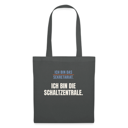 Ich bin das Sekretariat. Ich bin die Schaltzentrale. Stoffbeutel, Farbe Graphite
