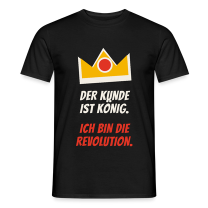 Der Kunde ist König. Ich bin die Revolution. Motiv-T-Shirt für Männer, Farbe Schwarz