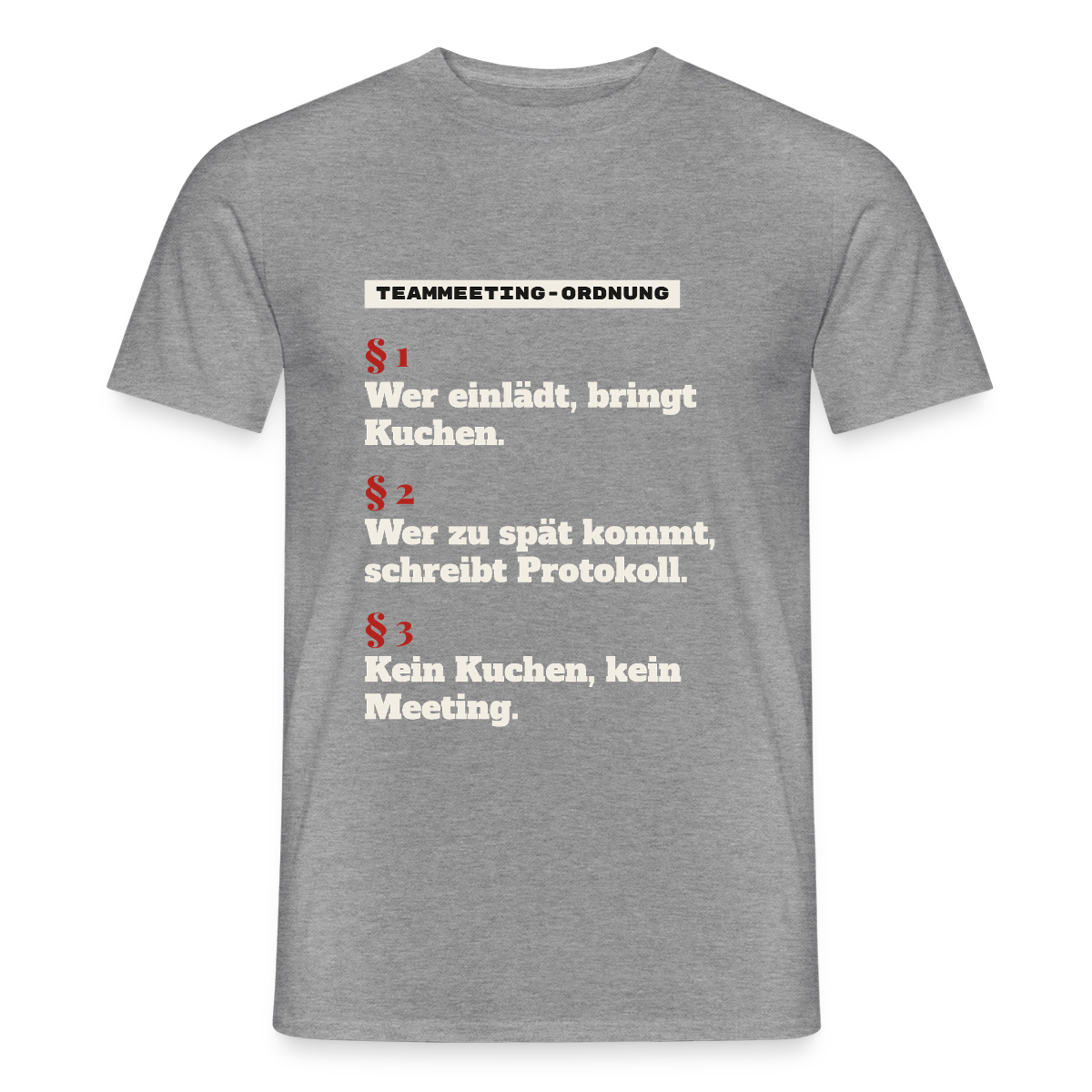 "Teammeeting-Ordnung: wer einlädt, bringt Kuchen." Motiv-T-Shirt für Männer, Farbe Graphit meliert