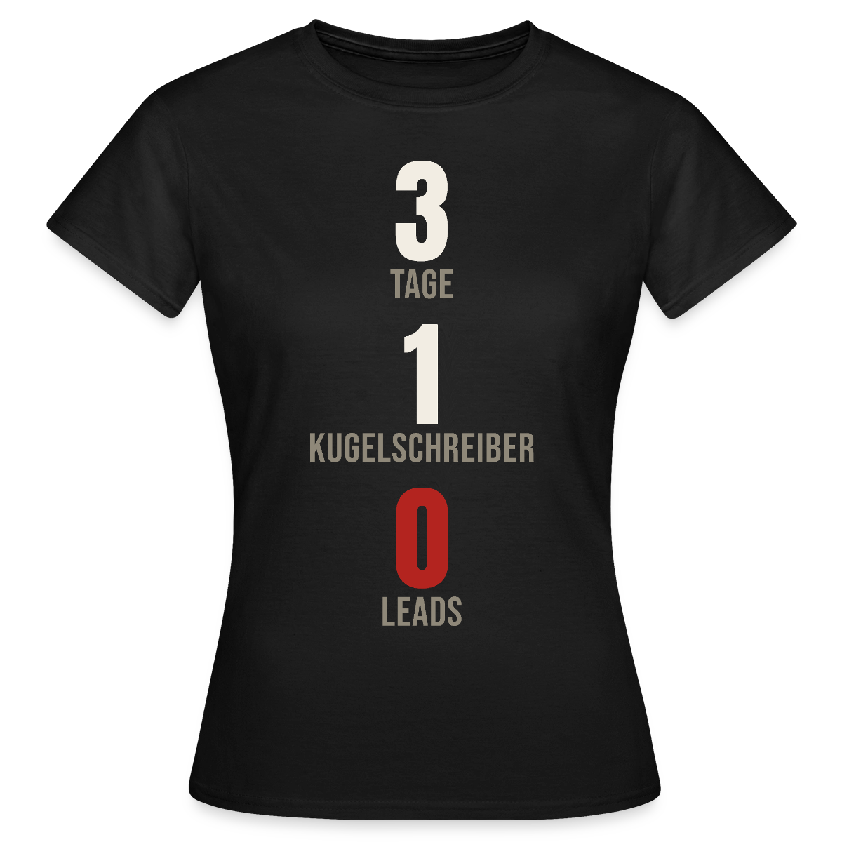 3 Tage. 1 Kugelschreiber. 0 Leads. Motiv-T-Shirt für Frauen, Farbe Schwarz