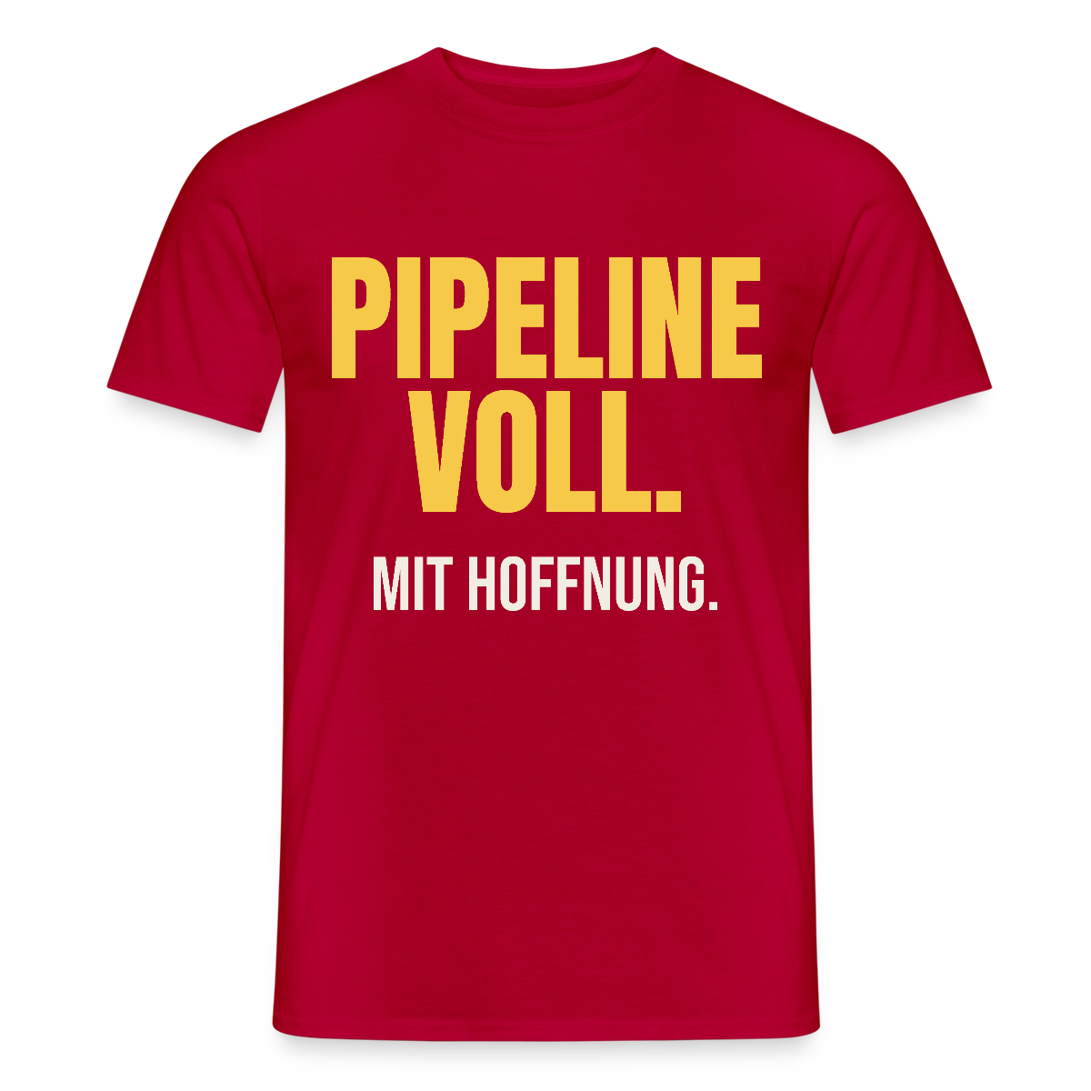 Pipeline voll. Mit Hoffnung. Motiv-T-Shirt für Männer, Farbe Rot
