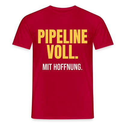 Pipeline voll. Mit Hoffnung. Motiv-T-Shirt für Männer, Farbe Rot