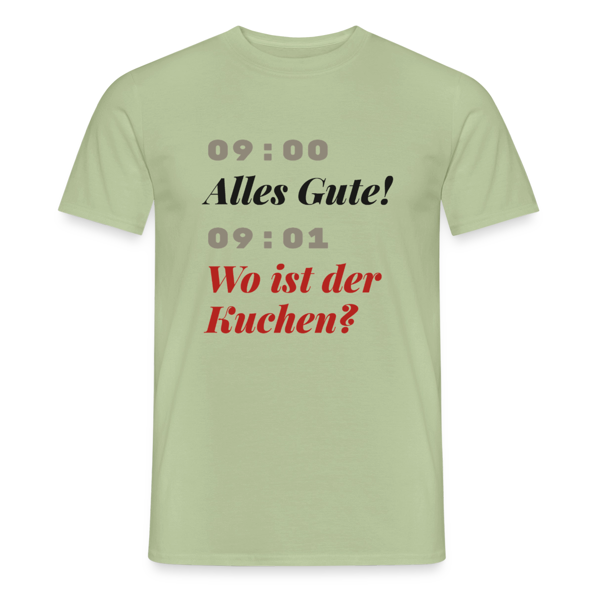 "09:00 Alles Gute! 09:01 Wo ist der Kuchen?" Motiv-T-Shirt für Männer, Farbe Sage