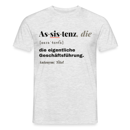 Assistenz, die: die eigentliche Geschäftsführung. Motiv-T-Shirt für Männer, Farbe Grau meliert