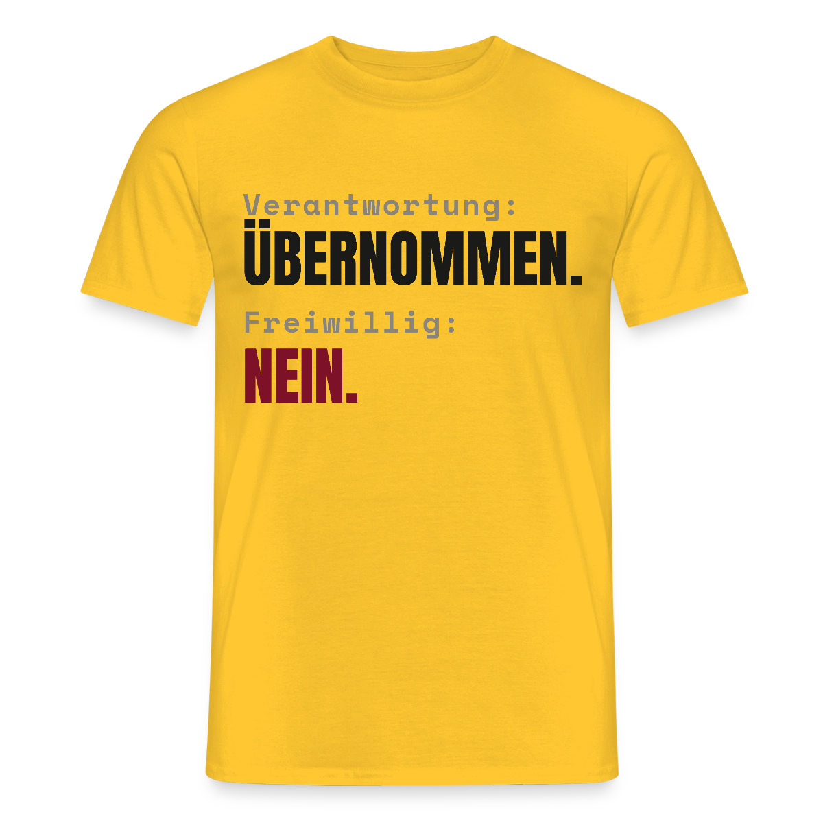 Verantwortung: übernommen. Freiwillig: nein. Motiv-T-Shirt für Männer, Farbe Gelb
