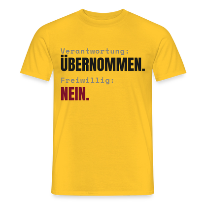Verantwortung: übernommen. Freiwillig: nein. Motiv-T-Shirt für Männer, Farbe Gelb