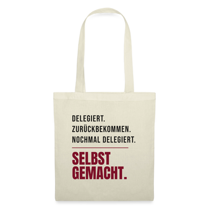 Delegiert. Zurückbekommen. Nochmal delegiert. Selbst gemacht. Stoffbeutel, Farbe Natur