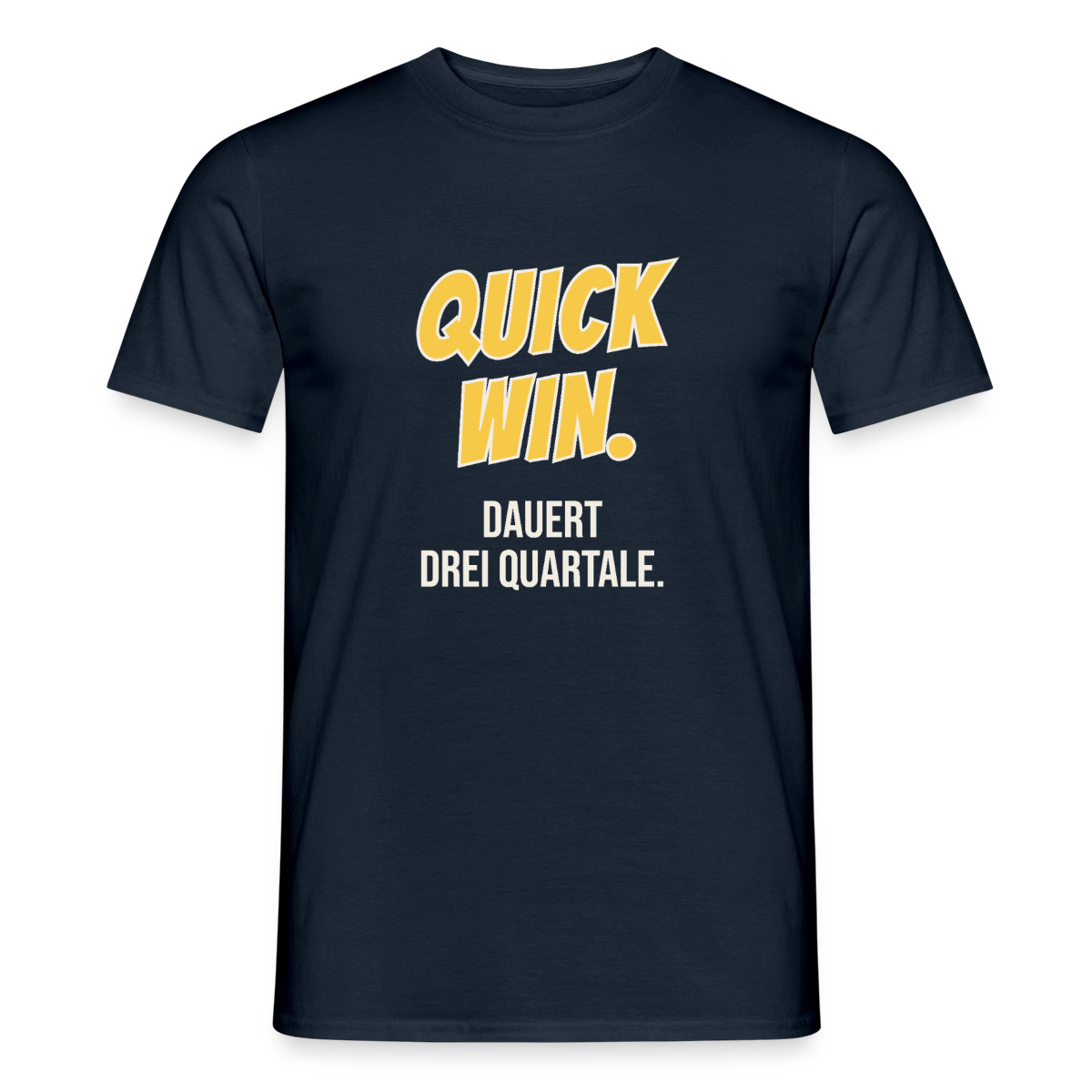 Quick Win. Dauert drei Quartale. Motiv-T-Shirt für Männer, Farbe Navy