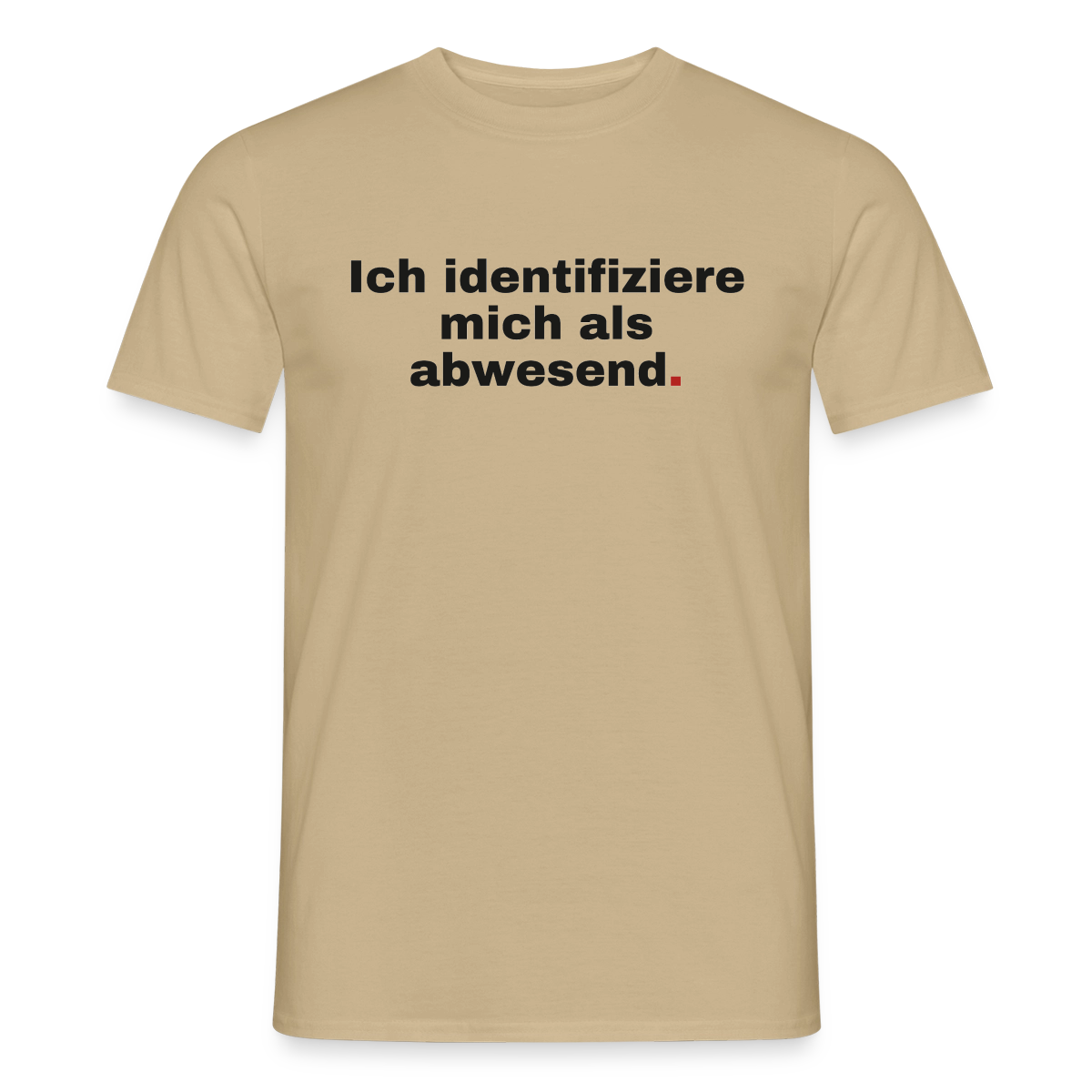 Ich identifiziere mich als abwesend Motiv-T-Shirt für Männer, Farbe Sandbeige