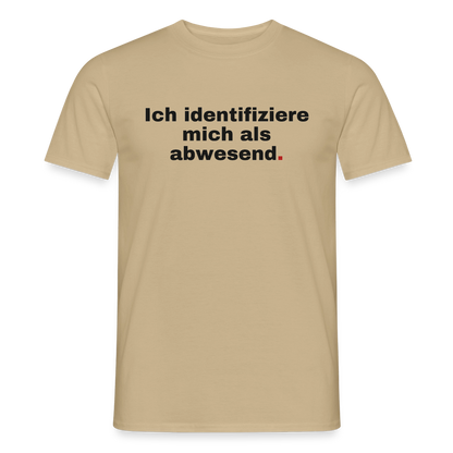 Ich identifiziere mich als abwesend Motiv-T-Shirt für Männer, Farbe Sandbeige