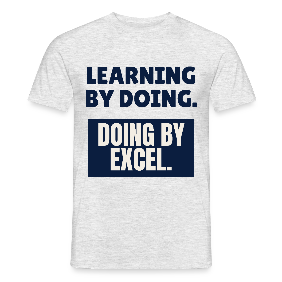 Learning by doing. Doing by Excel. Motiv-T-Shirt für Männer, Farbe Grau meliert, Model