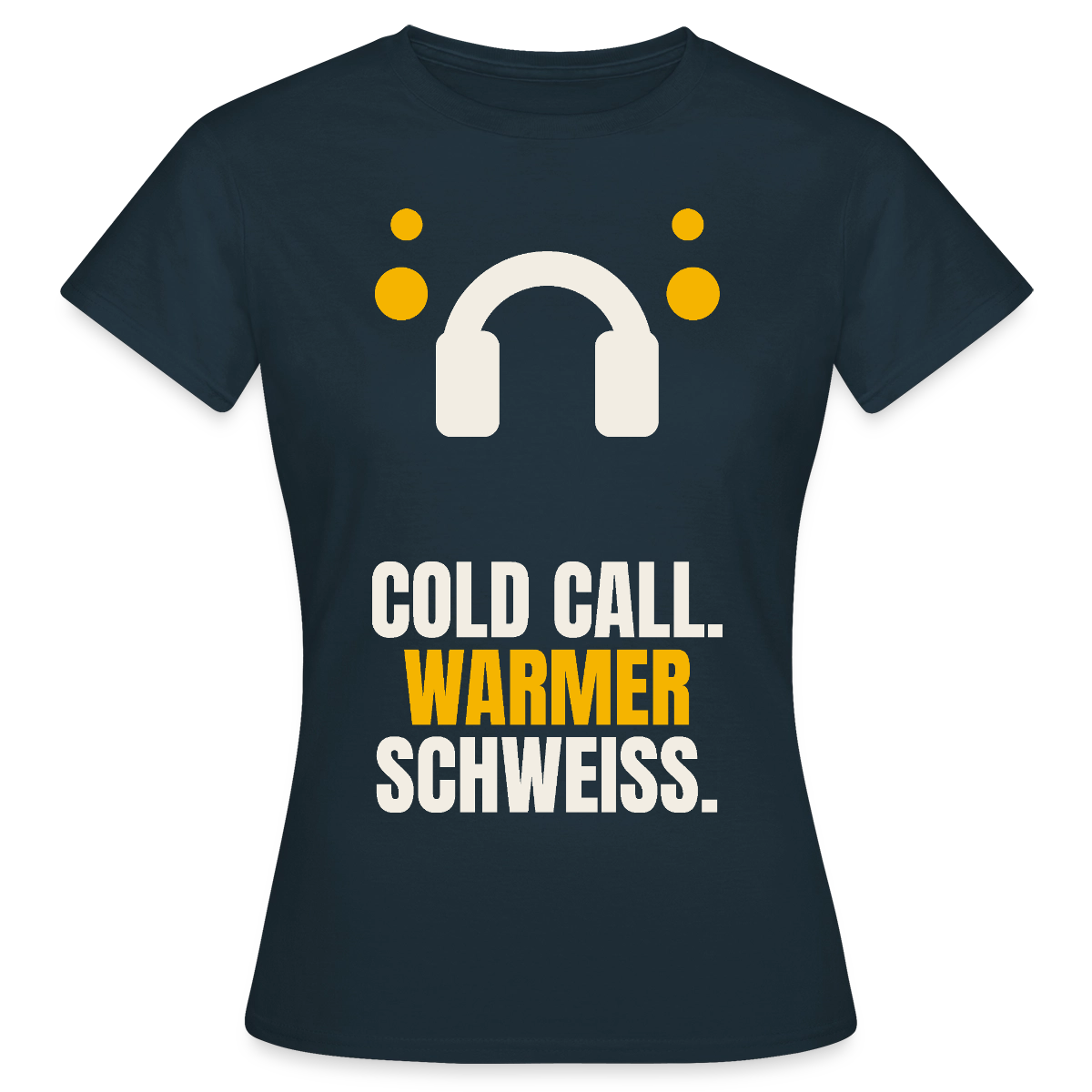 Cold Call. Warmer Schweiß. Motiv-T-Shirt für Frauen, Farbe Navy