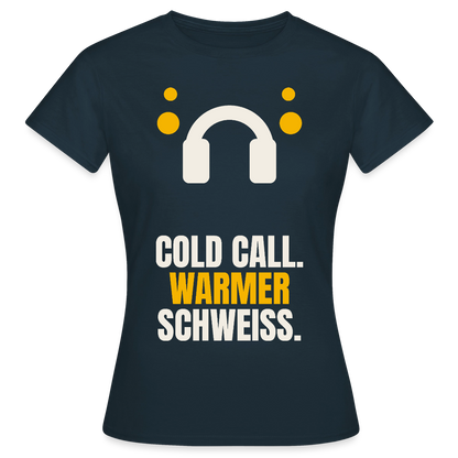 Cold Call. Warmer Schweiß. Motiv-T-Shirt für Frauen, Farbe Navy