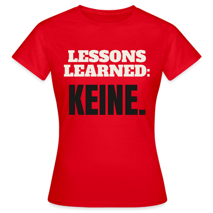 Lessons learned: keine. Motiv-T-Shirt für Frauen, Farbe Rot