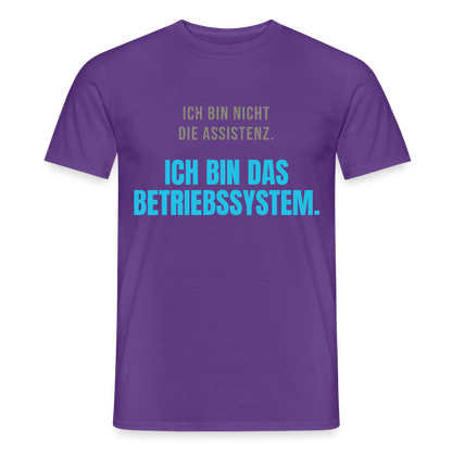 Ich bin nicht die Assistenz. Ich bin das Betriebssystem. Motiv-T-Shirt für Männer, Farbe Lila