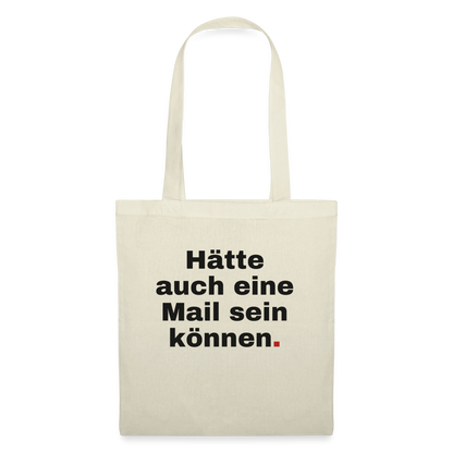 Hätte auch eine Mail sein können. Grotesk-Motiv Stoffbeutel, Farbe Natur