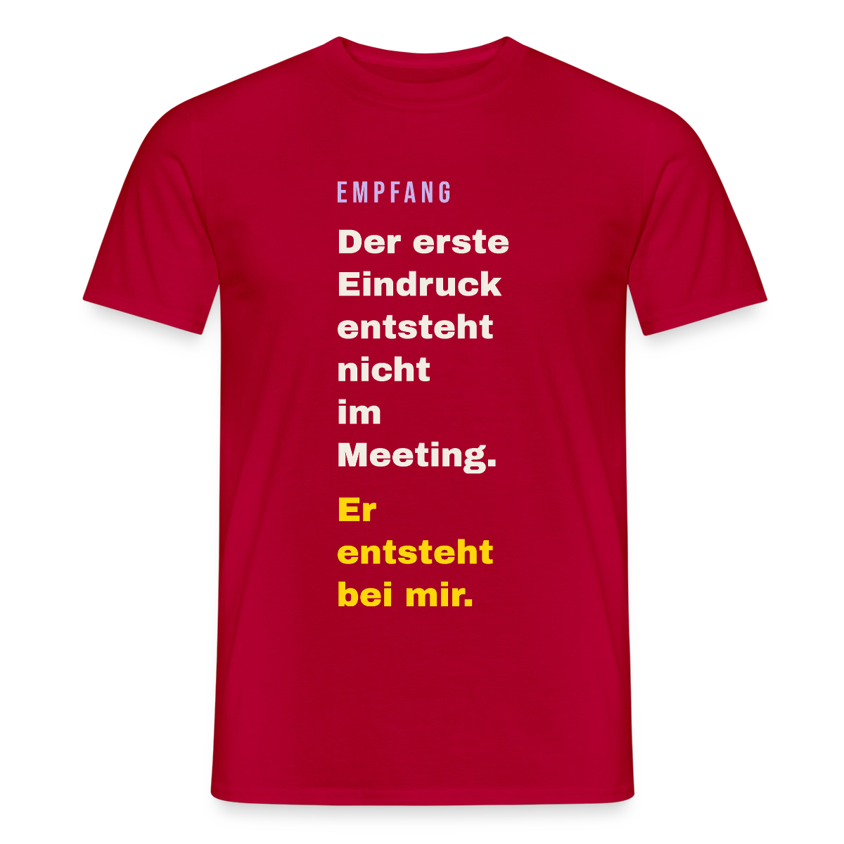 Der erste Eindruck entsteht nicht im Meeting. Er entsteht bei mir. Motiv-T-Shirt für Männer, Farbe Rot