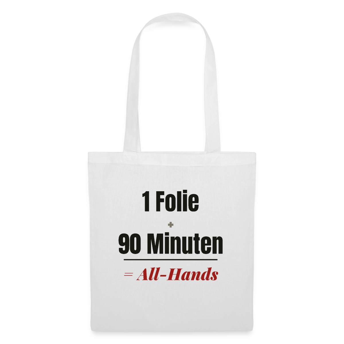 1 Folie + 90 Minuten = All-Hands Stoffbeutel, Farbe Weiß