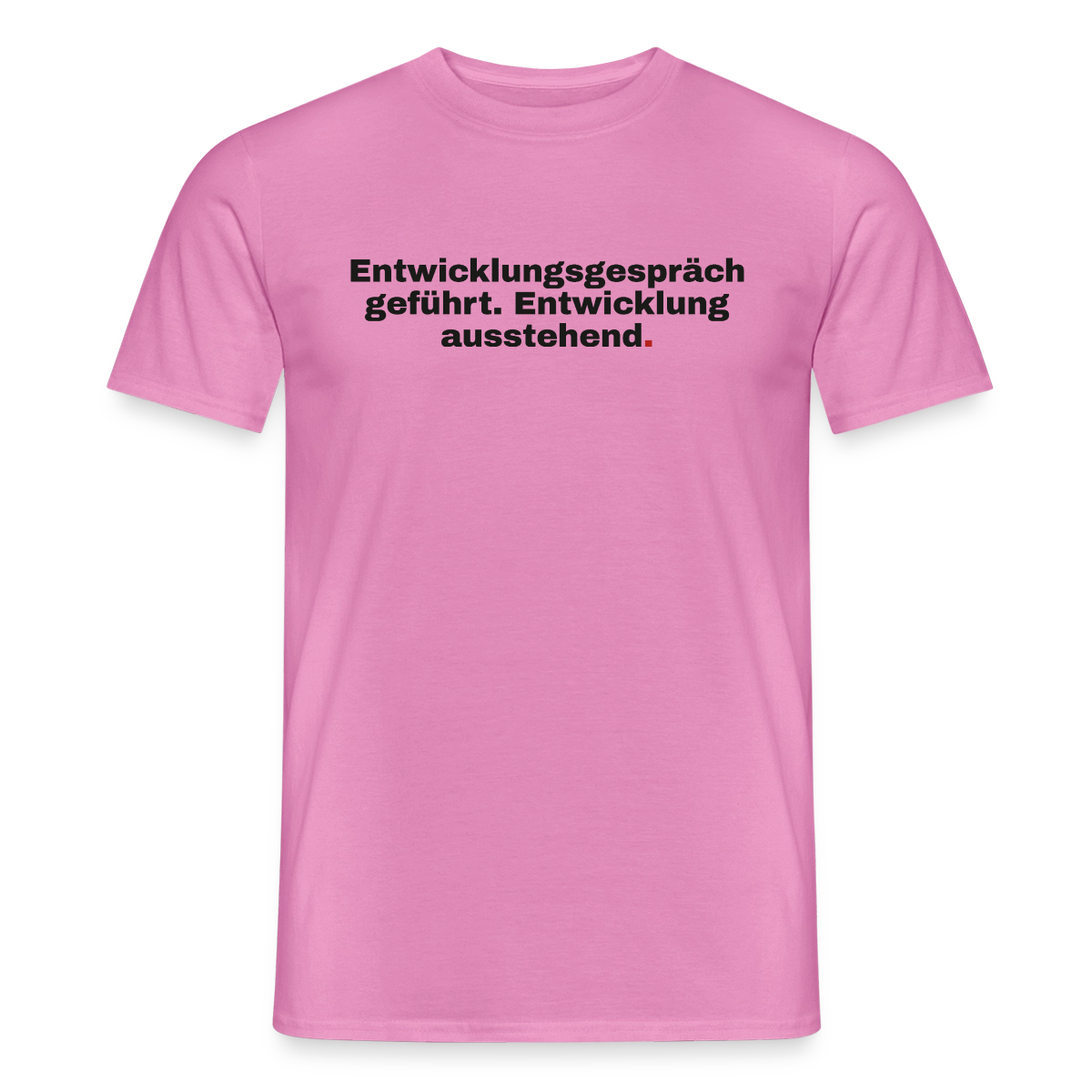 Entwicklungsgespräch geführt. Entwicklung ausstehend. Motiv-T-Shirt für Männer, Farbe Pink