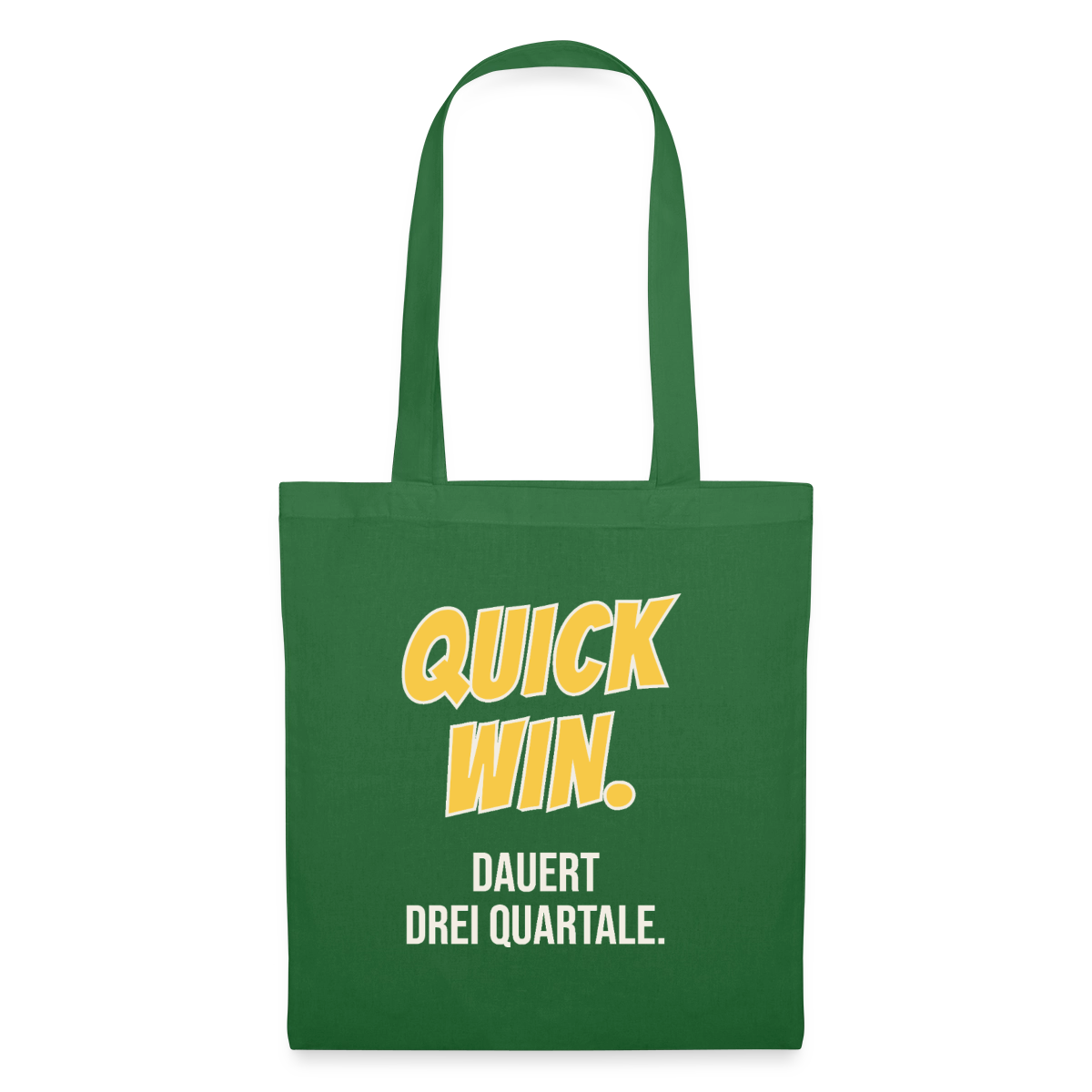 Quick Win. Dauert drei Quartale. Stoffbeutel, Farbe Fichte