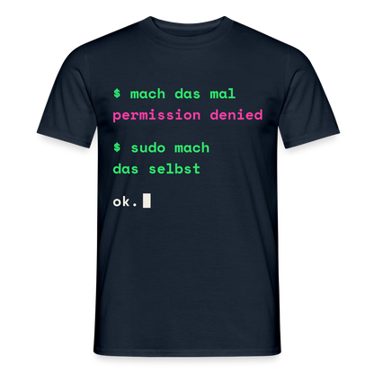 Mach das mal. Permission denied. Sudo mach das selbst. Motiv-T-Shirt für Männer, Farbe Navy