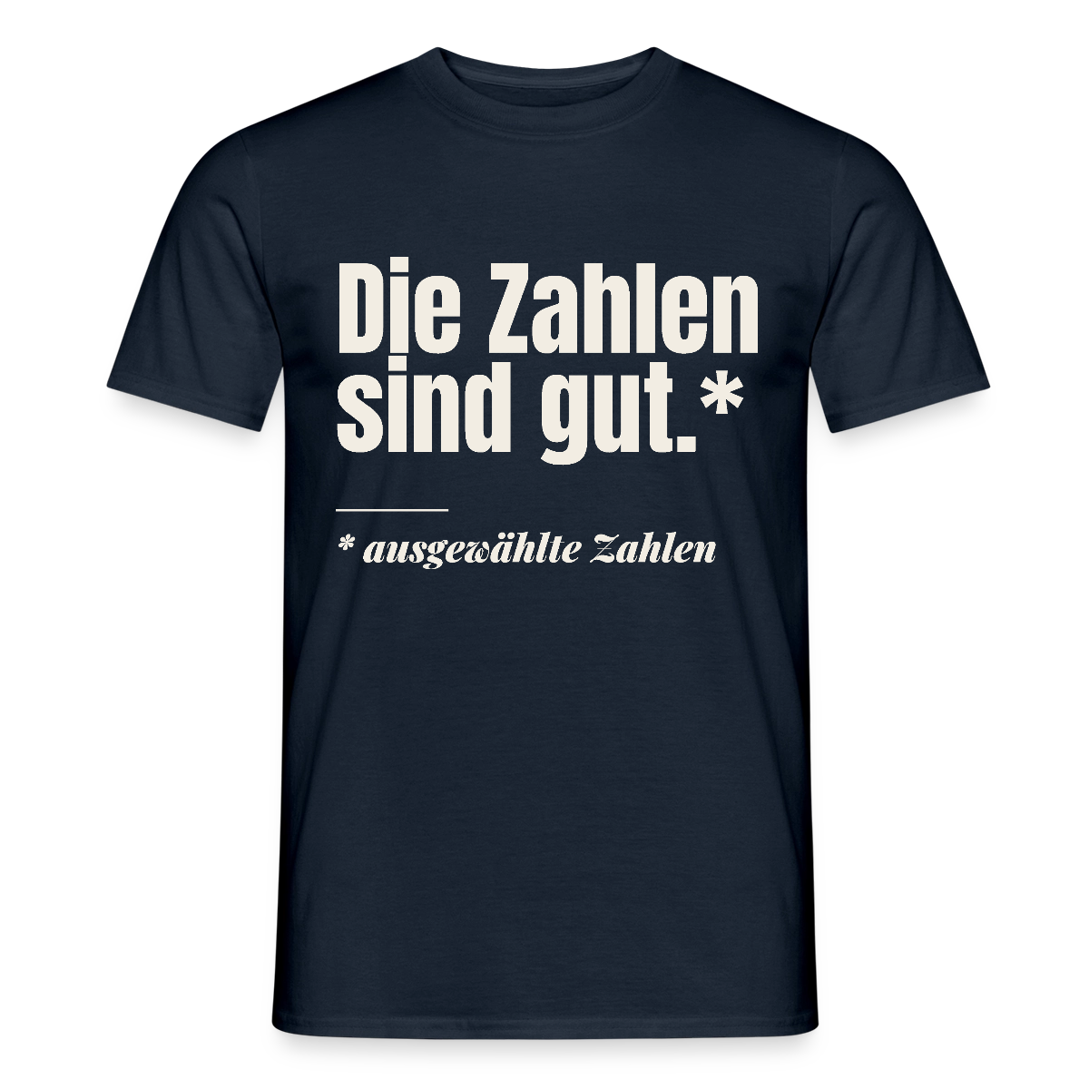 Die Zahlen sind gut. Ausgewählte Zahlen. Motiv-T-Shirt für Männer, Farbe Navy