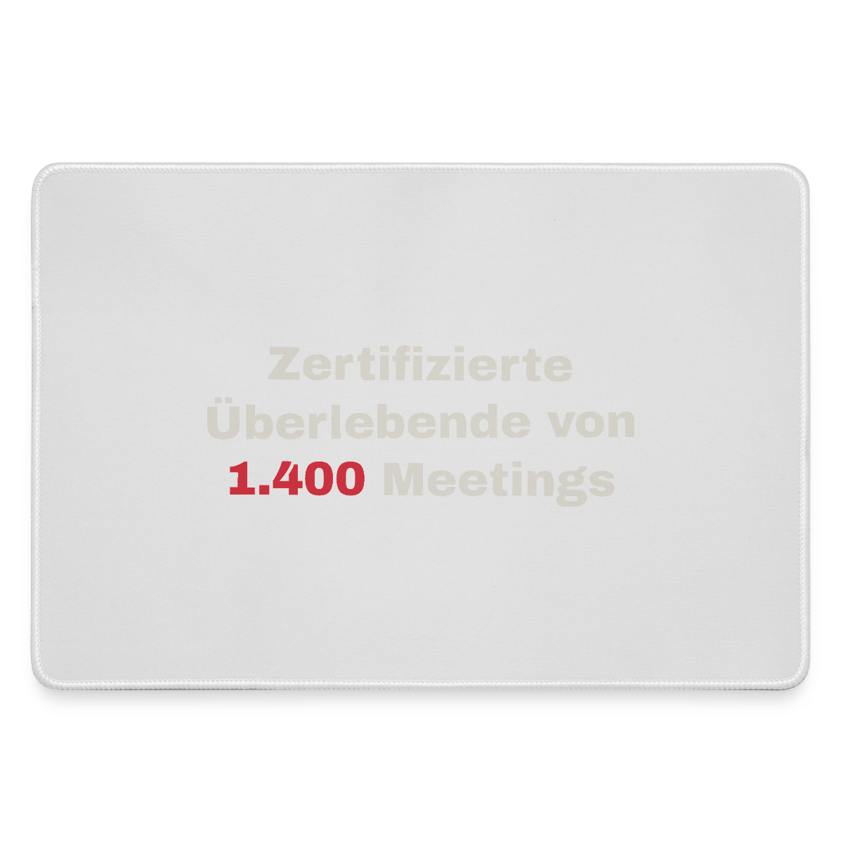 "Zertifizierte Überlebende von 1.400 Meetings" Motiv-Mousepad, Farbe Grau
