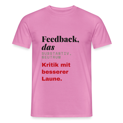 "Feedback, das: Kritik mit besserer Laune." Motiv-T-Shirt für Männer, Farbe Pink