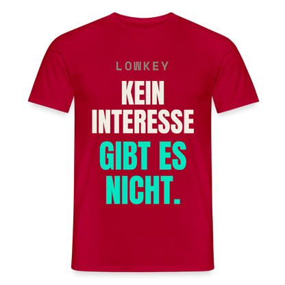 Lowkey. Kein Interesse gibt es nicht. Motiv-T-Shirt für Männer, Farbe Rot