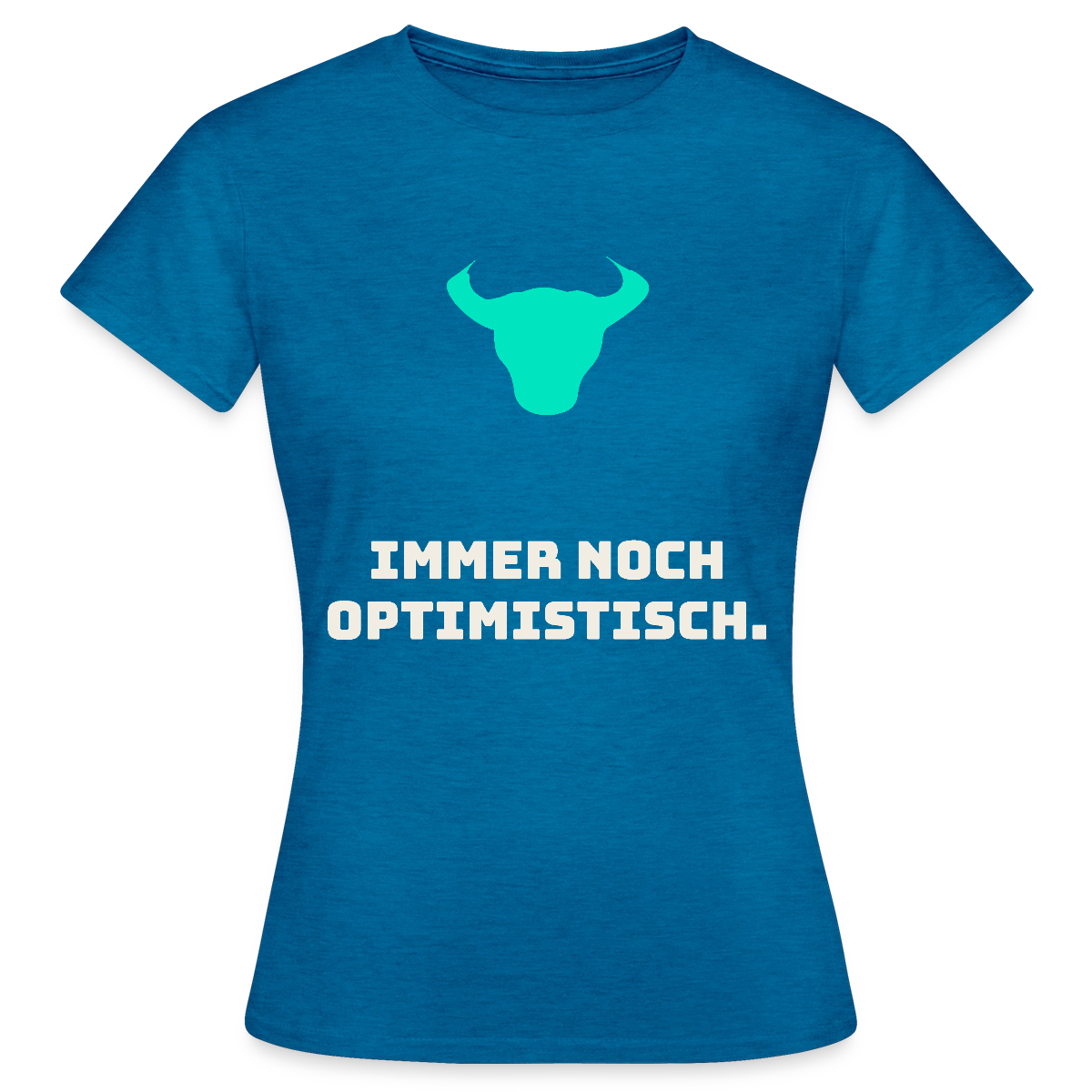 Immer noch optimistisch. Motiv-T-Shirt für Frauen, Farbe Antikblaues Saphir meliert