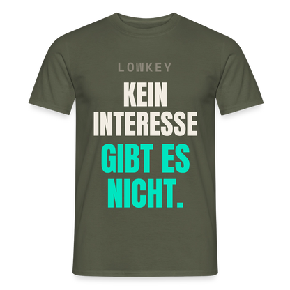 Lowkey. Kein Interesse gibt es nicht. Motiv-T-Shirt für Männer, Farbe Militärgrün
