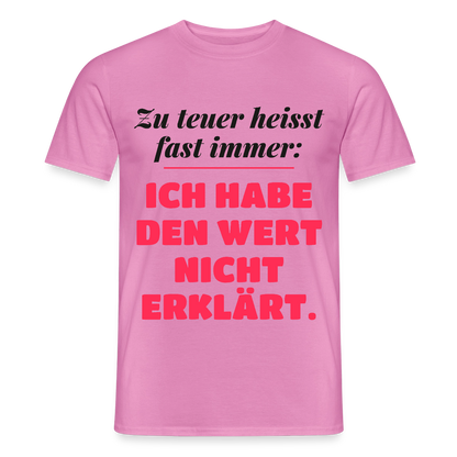 Zu teuer heißt fast immer: Ich habe den Wert nicht erklärt. Motiv-T-Shirt für Männer, Farbe Pink