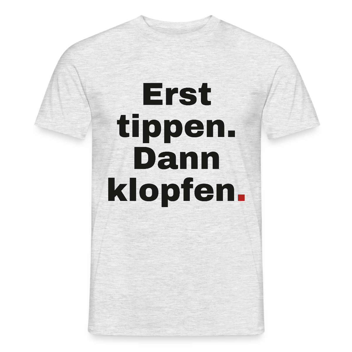 "Erst tippen. Dann klopfen." Motiv-T-Shirt für Männer, Farbe Grau meliert