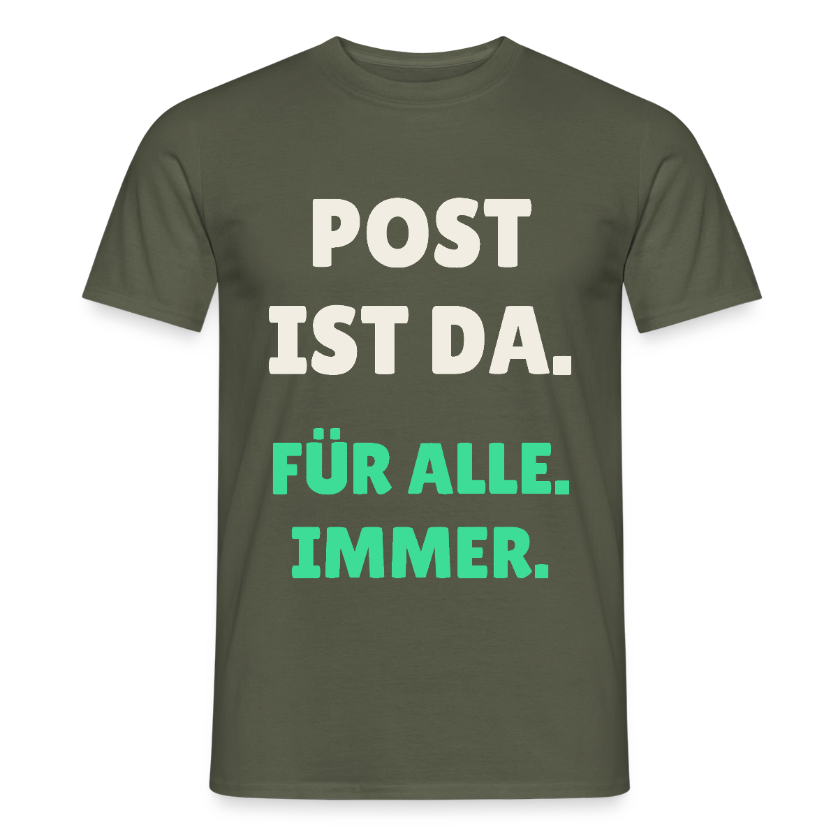 Post ist da. Für alle. Immer. Motiv-T-Shirt für Männer, Farbe Militärgrün