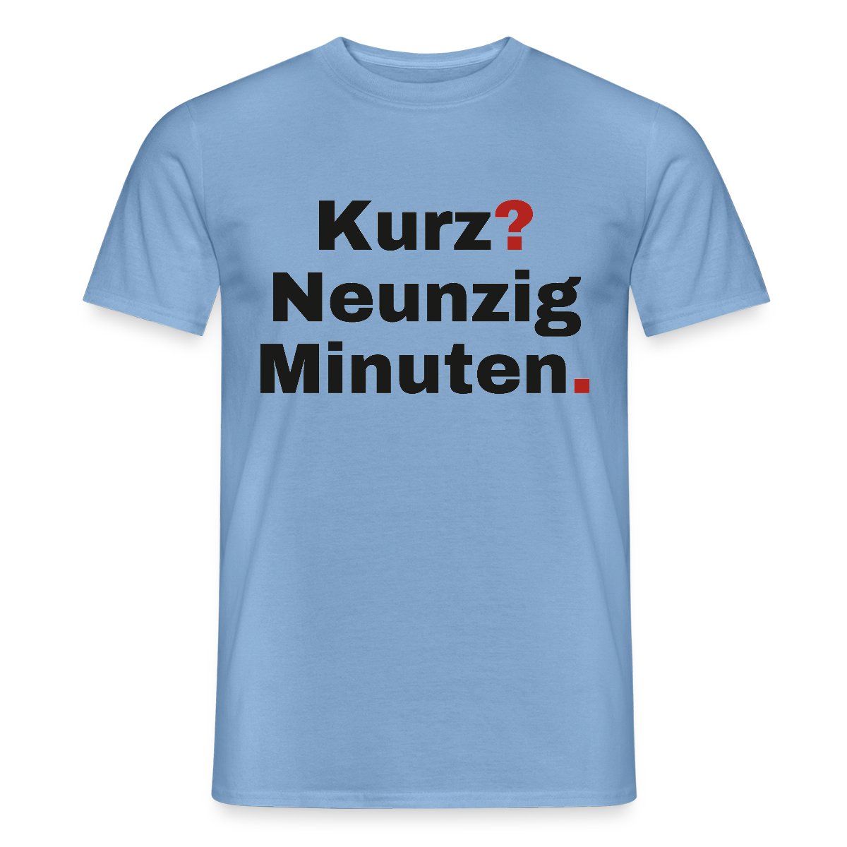"Kurz? Neunzig Minuten." Motiv-T-Shirt für Männer, Farbe Carolina Blue
