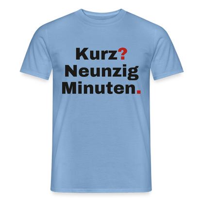 "Kurz? Neunzig Minuten." Motiv-T-Shirt für Männer, Farbe Carolina Blue