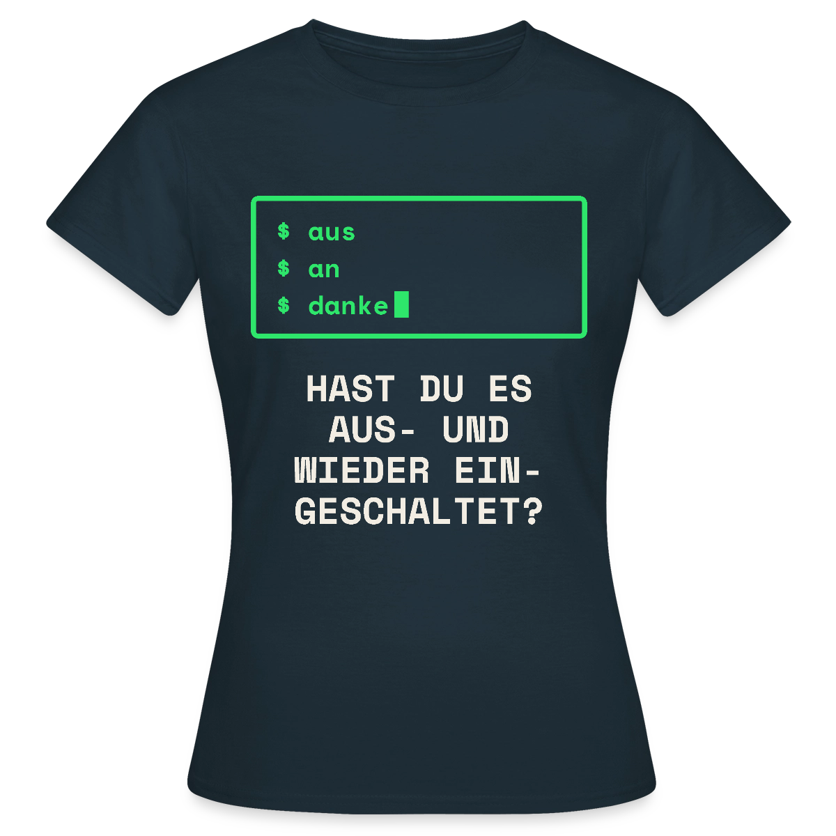 Hast du es aus- und wieder eingeschaltet? Motiv-T-Shirt für Frauen, Farbe Navy