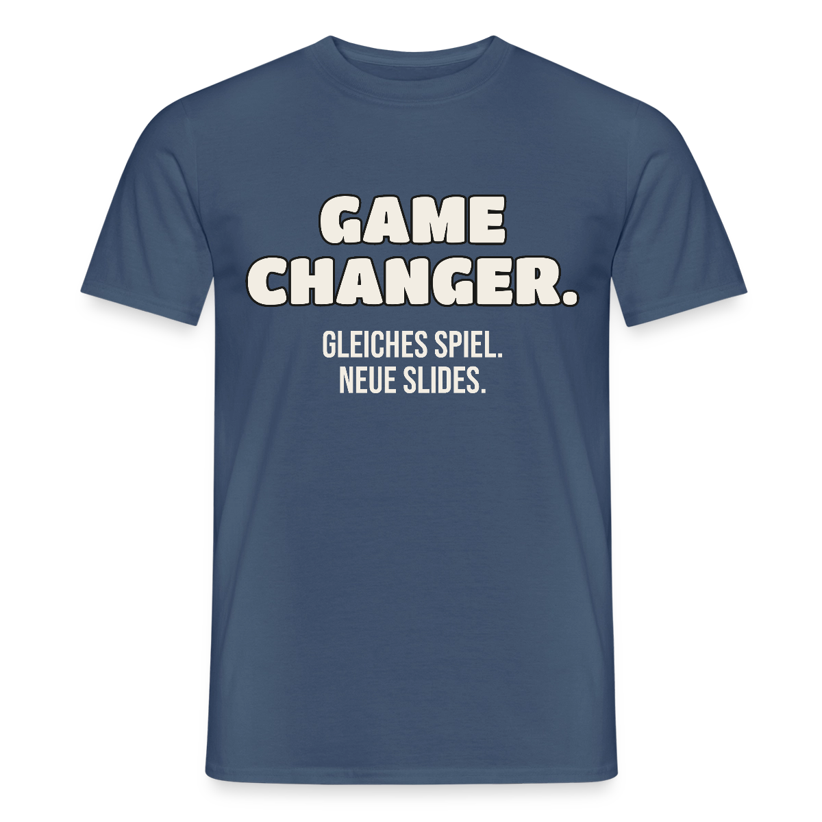 Game Changer. Gleiches Spiel. Neue Slides. Motiv-T-Shirt für Männer, Farbe Dunkles Denimblau