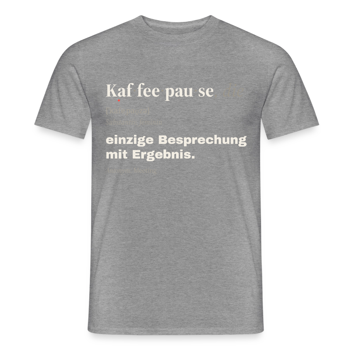 "Kaffeepause, die: einzige Besprechung mit Ergebnis." Motiv-T-Shirt für Männer, Farbe Graphit meliert